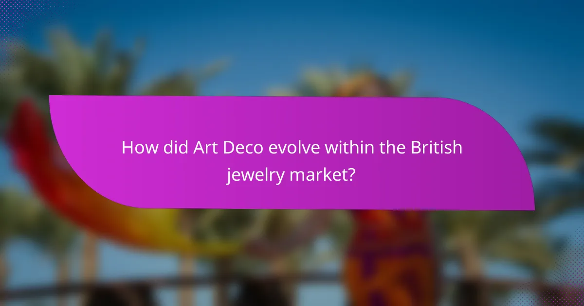 How did Art Deco evolve within the British jewelry market?