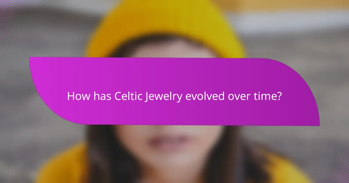 How has Celtic Jewelry evolved over time?