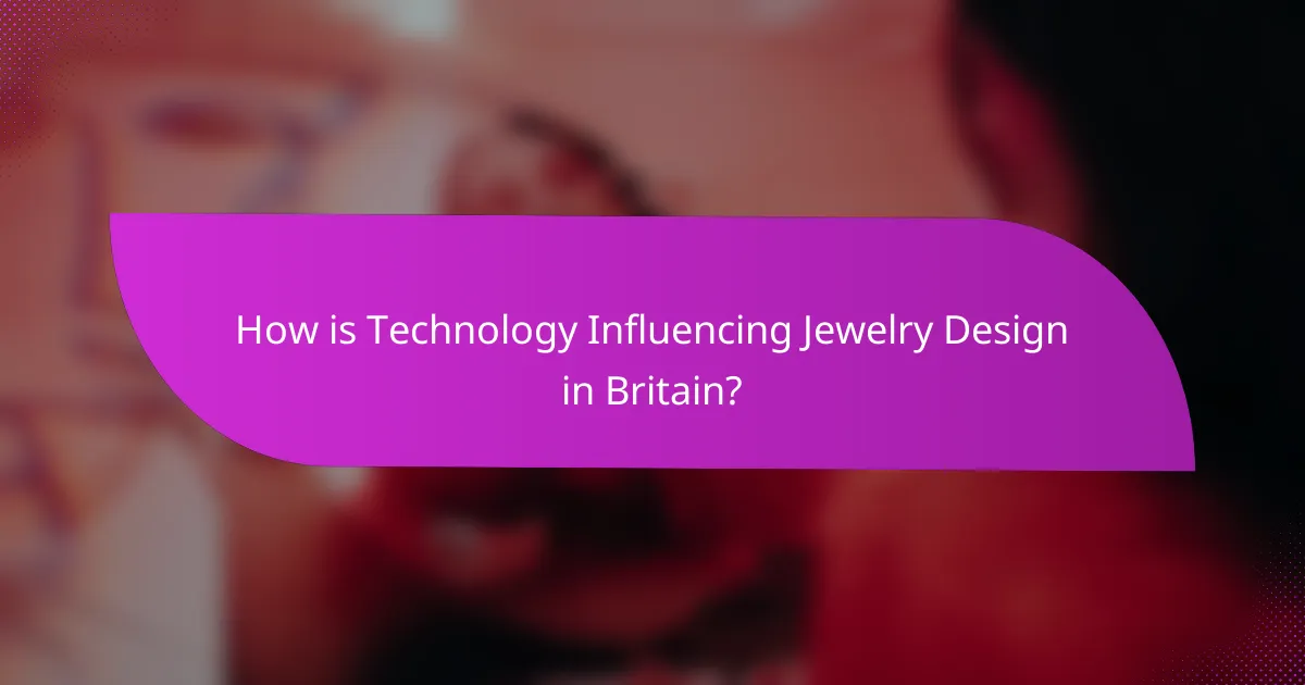 How is Technology Influencing Jewelry Design in Britain?