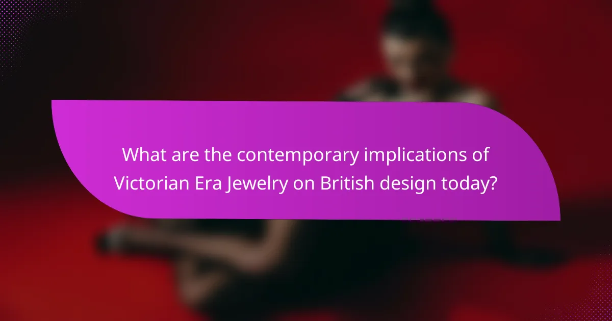 What are the contemporary implications of Victorian Era Jewelry on British design today?