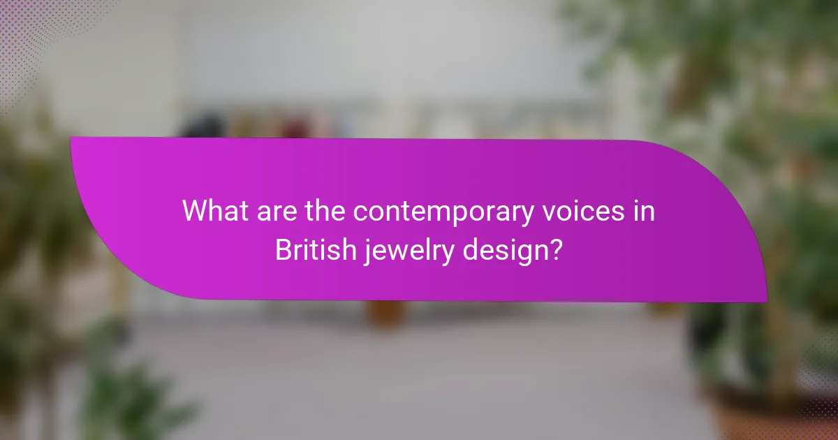 What are the contemporary voices in British jewelry design?