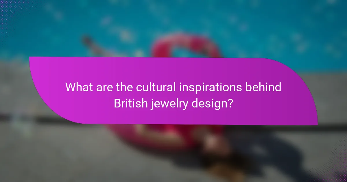 What are the cultural inspirations behind British jewelry design?