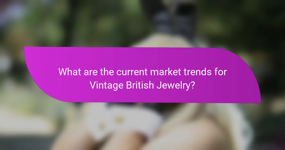What are the current market trends for Vintage British Jewelry?