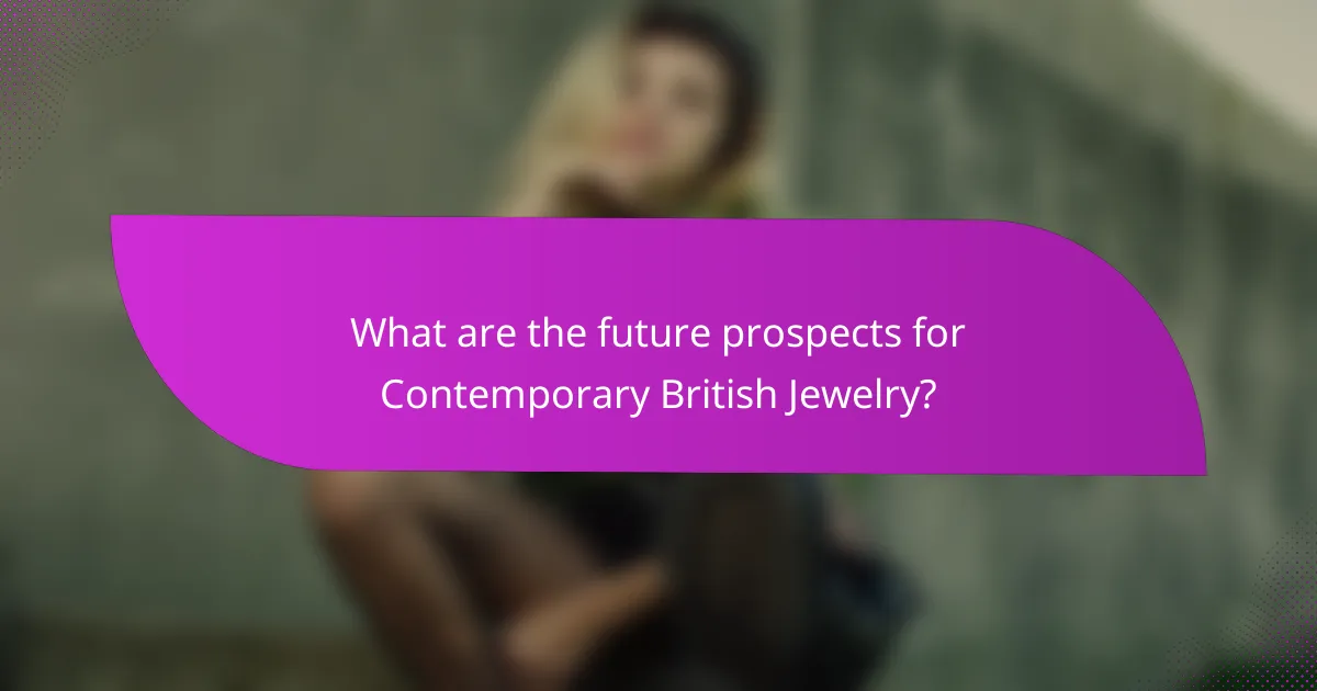 What are the future prospects for Contemporary British Jewelry?