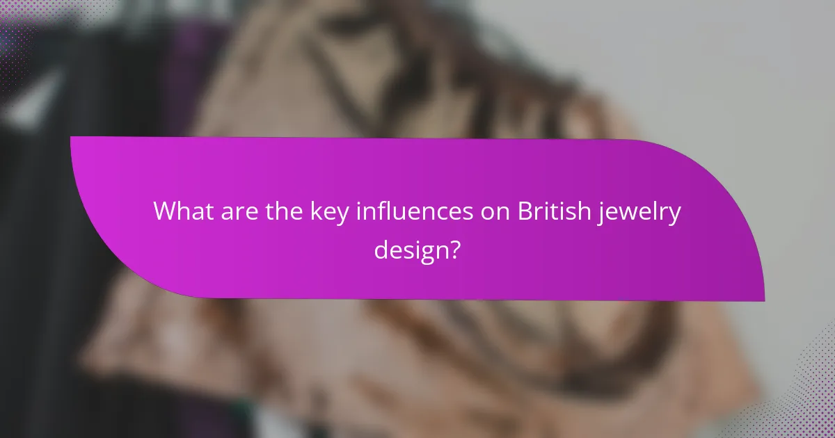 What are the key influences on British jewelry design?