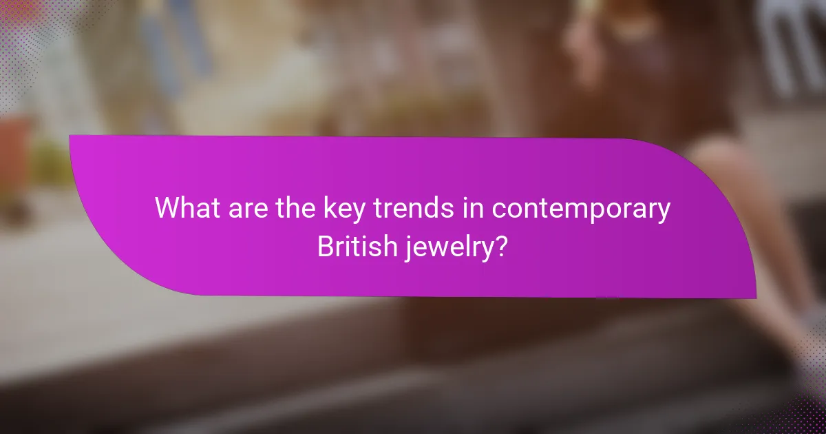 What are the key trends in contemporary British jewelry?