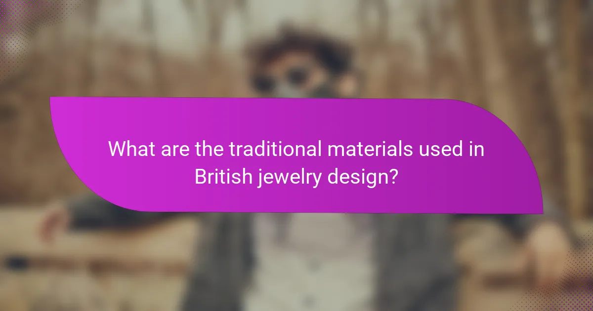 What are the traditional materials used in British jewelry design?