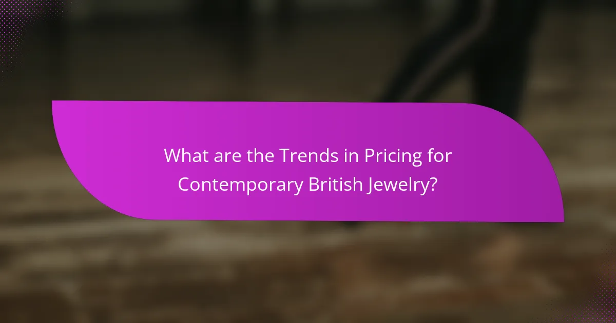 What are the Trends in Pricing for Contemporary British Jewelry?