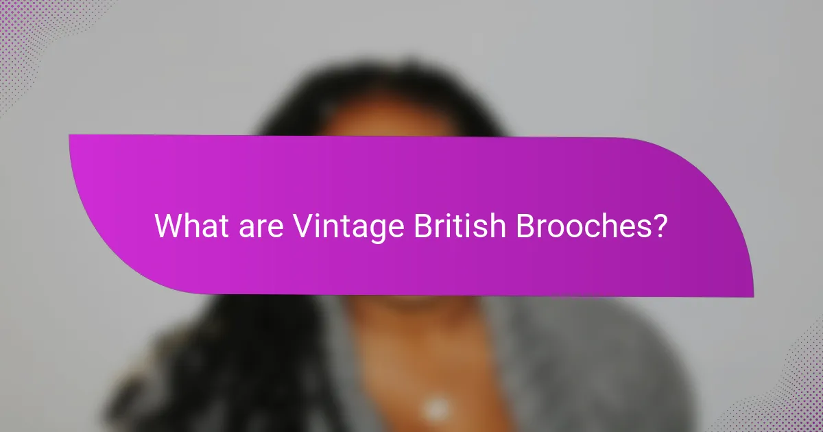 What are Vintage British Brooches?