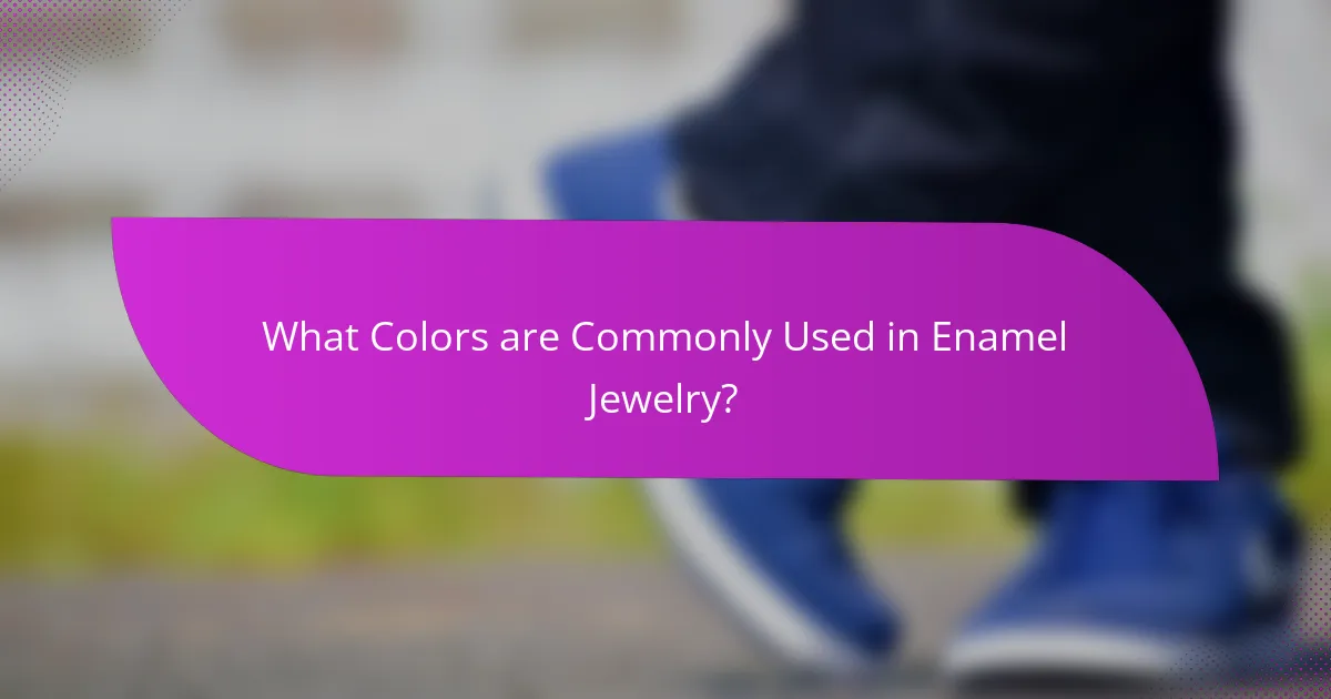 What Colors are Commonly Used in Enamel Jewelry?
