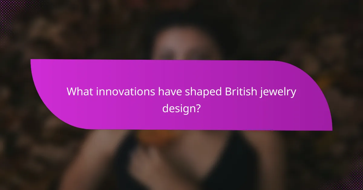 What innovations have shaped British jewelry design?