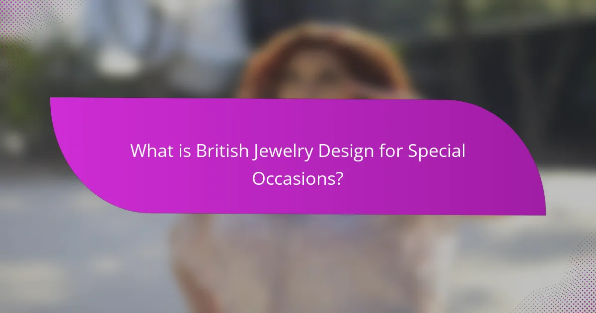What is British Jewelry Design for Special Occasions?