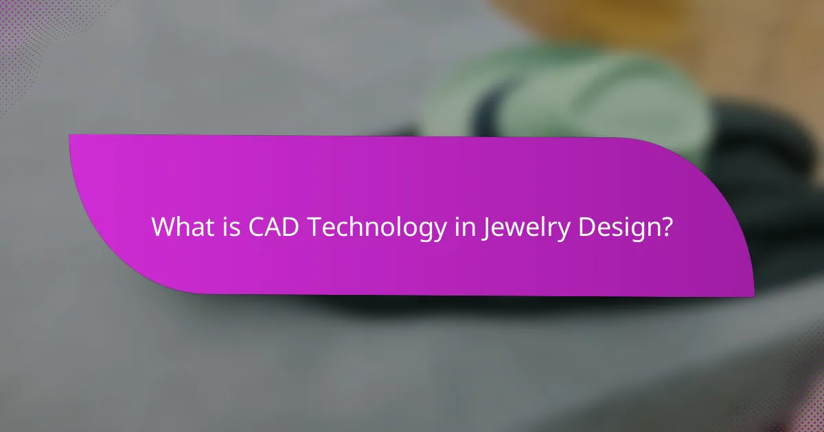 What is CAD Technology in Jewelry Design?