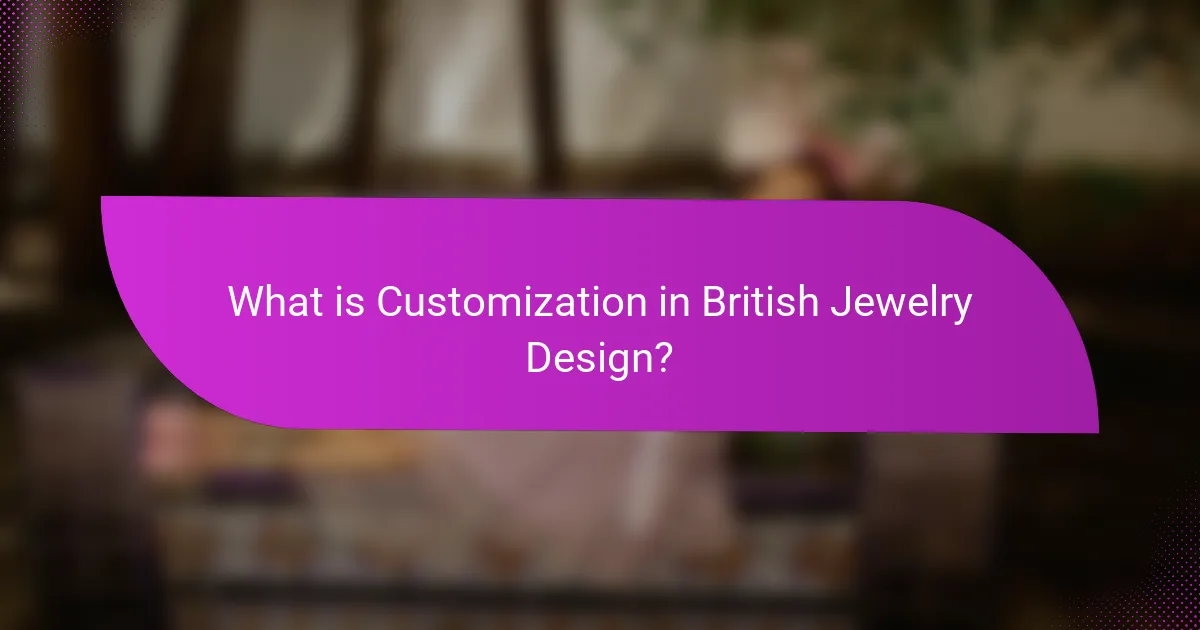 What is Customization in British Jewelry Design?