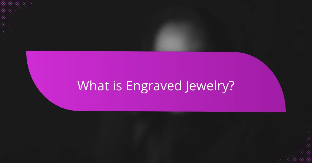 What is Engraved Jewelry?