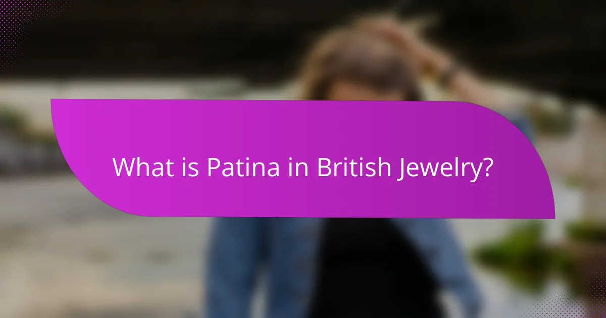 What is Patina in British Jewelry?