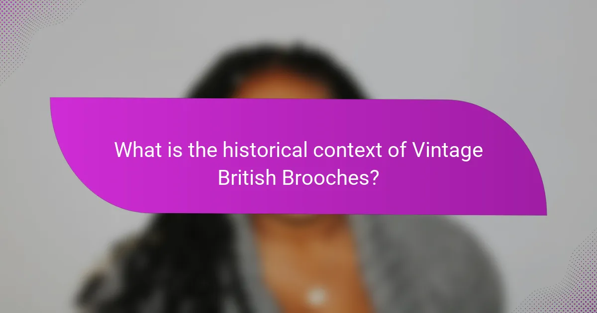 What is the historical context of Vintage British Brooches?