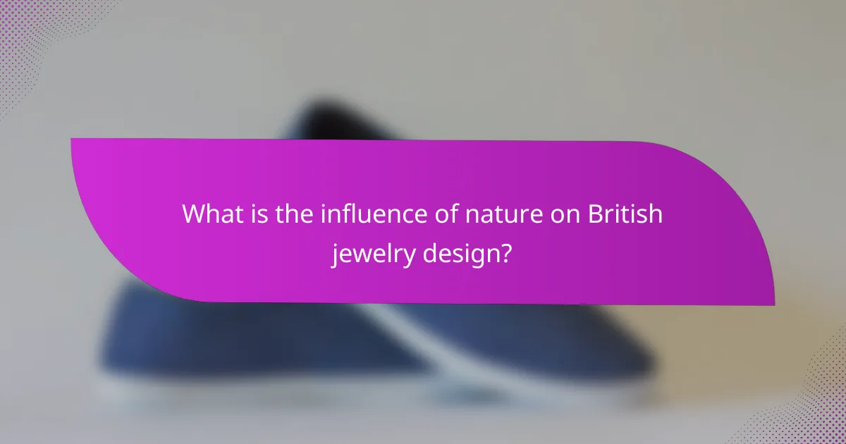 What is the influence of nature on British jewelry design?