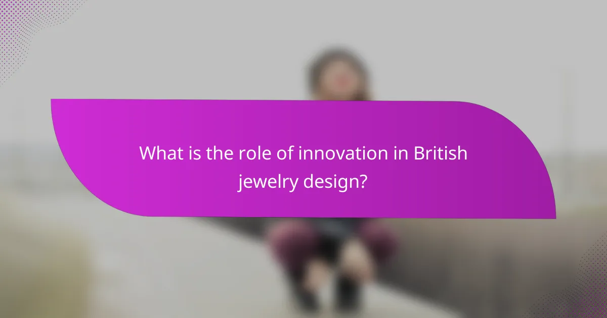 What is the role of innovation in British jewelry design?