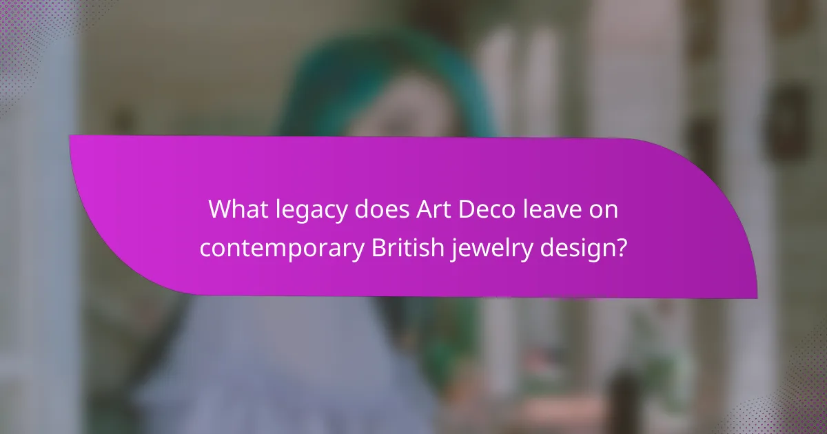 What legacy does Art Deco leave on contemporary British jewelry design?