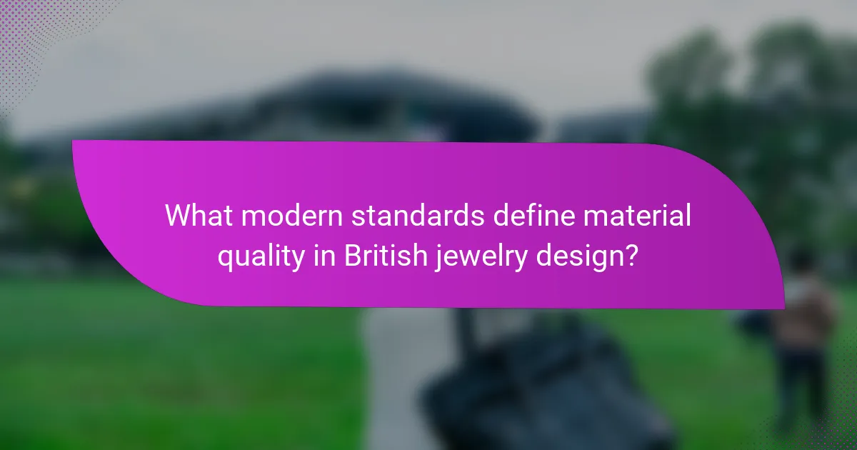 What modern standards define material quality in British jewelry design?