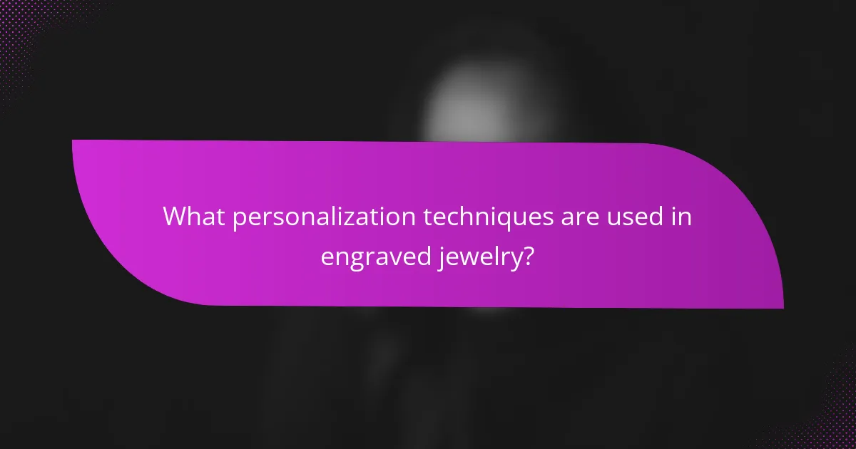 What personalization techniques are used in engraved jewelry?