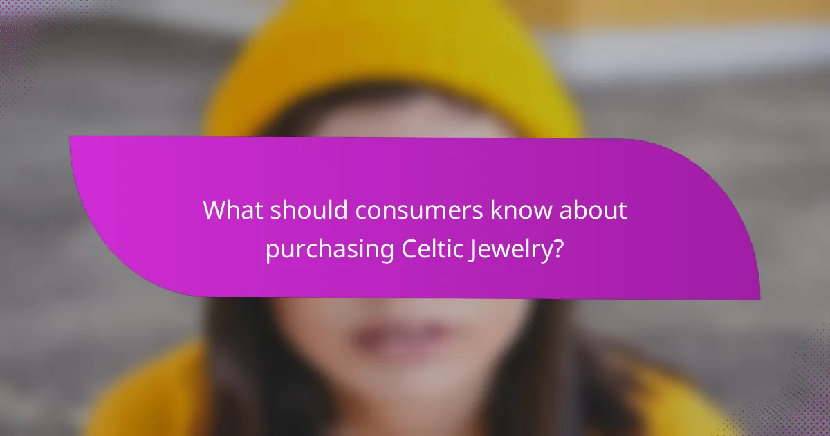 What should consumers know about purchasing Celtic Jewelry?